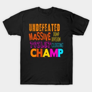 Undefeated Massive Dump Division Toilet Clogging Champ T-Shirt